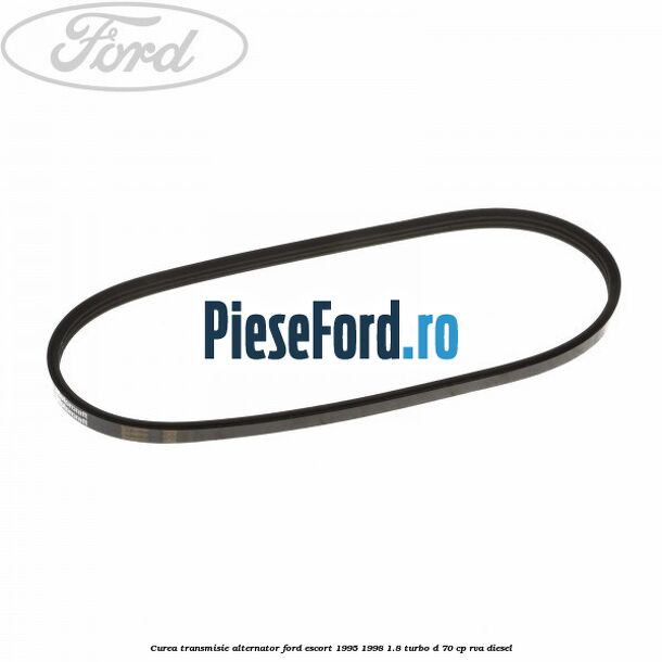 Curea transmisie alternator Ford Escort 1995-1998 1.8 Turbo D 70 cp RVA diesel