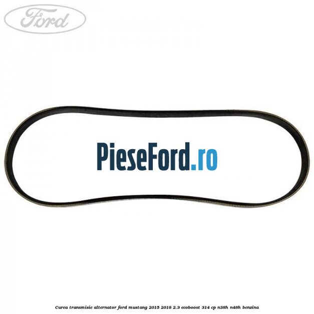 Curea transmisie alternator Ford Mustang 2015-2018 2.3 EcoBoost 314 cp N38H, N48H benzina