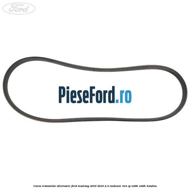 Curea transmisie alternator Ford Mustang 2015-2018 2.3 EcoBoost 314 cp N38H, N48H benzina