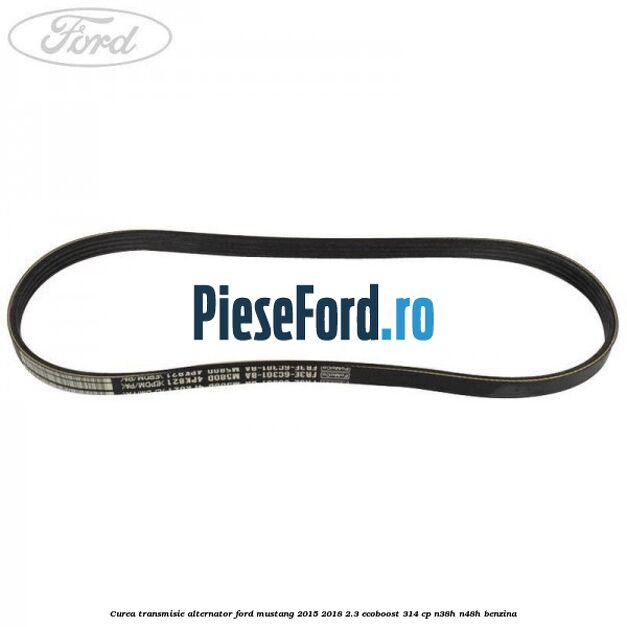 Curea transmisie alternator Ford Mustang 2015-2018 2.3 EcoBoost 314 cp N38H, N48H benzina