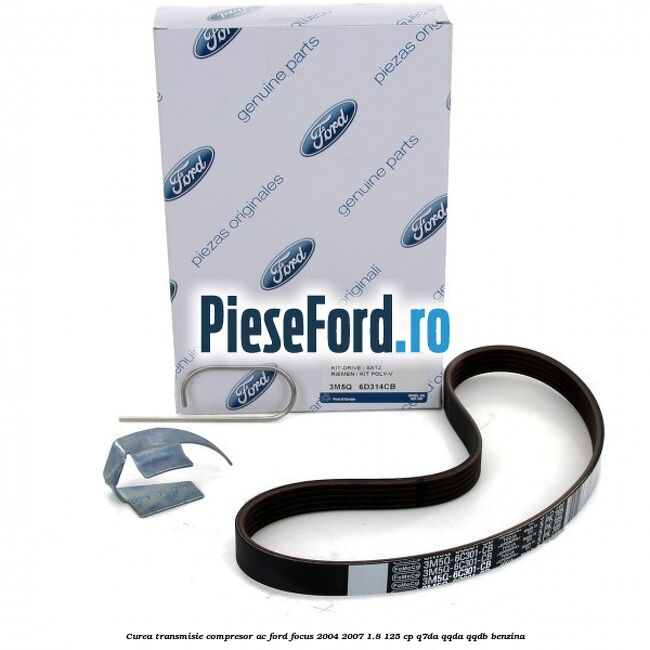 Curea transmisie, compresor AC Ford Focus 2004-2007 1.8 125 cp Q7DA, QQDA, QQDB benzina