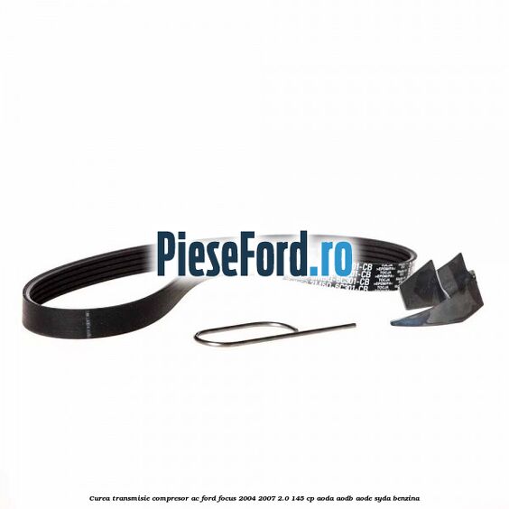Curea transmisie, compresor AC Ford Focus 2004-2007 2.0 145 cp AODA, AODB, AODE, SYDA benzina