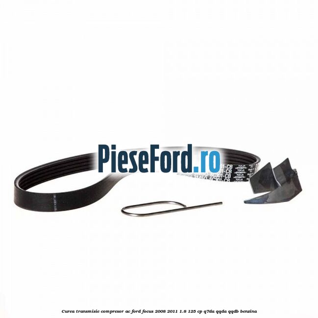 Curea transmisie, compresor AC Ford Focus 2008-2011 1.8 125 cp Q7DA, QQDA, QQDB benzina