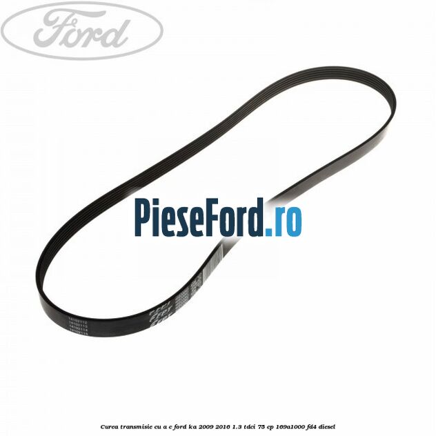 Curea transmisie cu A/C Ford Ka 2009-2016 1.3 TDCi 75 cp 169A1000, FD4 diesel