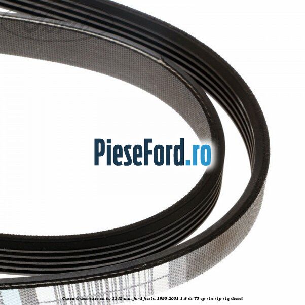 Curea transmisie cu AC 1145 mm Ford Fiesta 1996-2001 1.8 DI 75 cp RTN, RTP, RTQ diesel