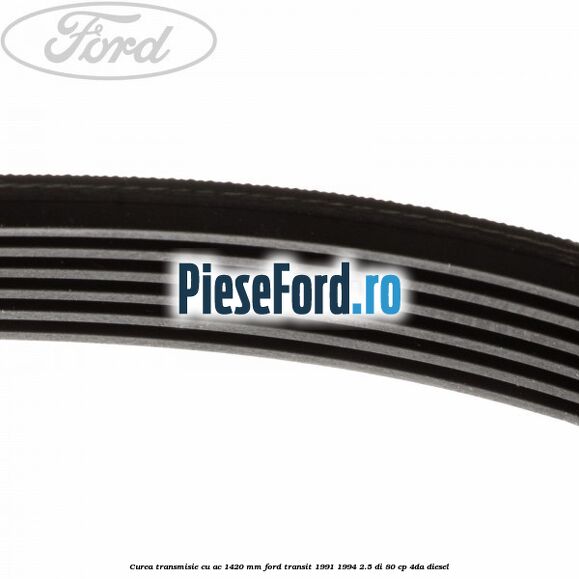 Curea transmisie cu AC 1420 mm Ford Transit 1991-1994 2.5 DI 80 cp 4DA diesel