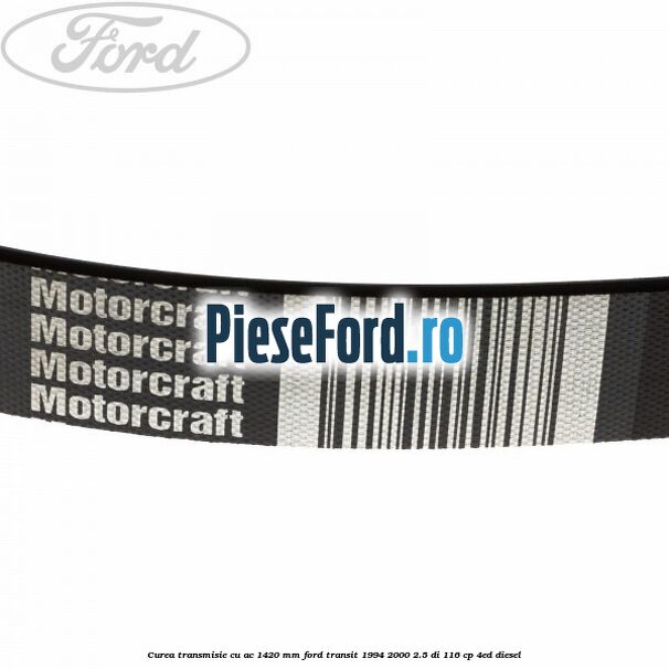 Curea transmisie cu AC 1420 mm Ford Transit 1994-2000 2.5 DI 116 cp 4ED diesel