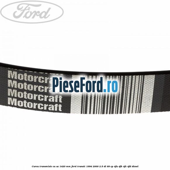 Curea transmisie cu AC 1420 mm Ford Transit 1994-2000 2.5 DI 69 cp 4FA, 4FB, 4FC, 4FD diesel