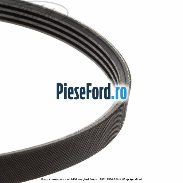 Curea transmisie cu AC 1488 mm Ford Transit 1991-1994 2.5 TD 85 cp 4GA diesel
