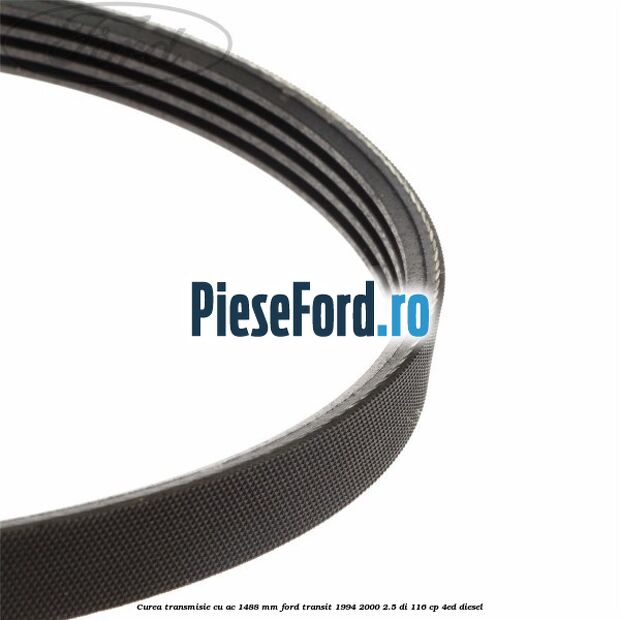 Curea transmisie cu AC 1488 mm Ford Transit 1994-2000 2.5 DI 116 cp Curea transmisie cu AC 1488 mm Ford Transit 1994-2000 2.5 DI 116 cp 4ED diesel