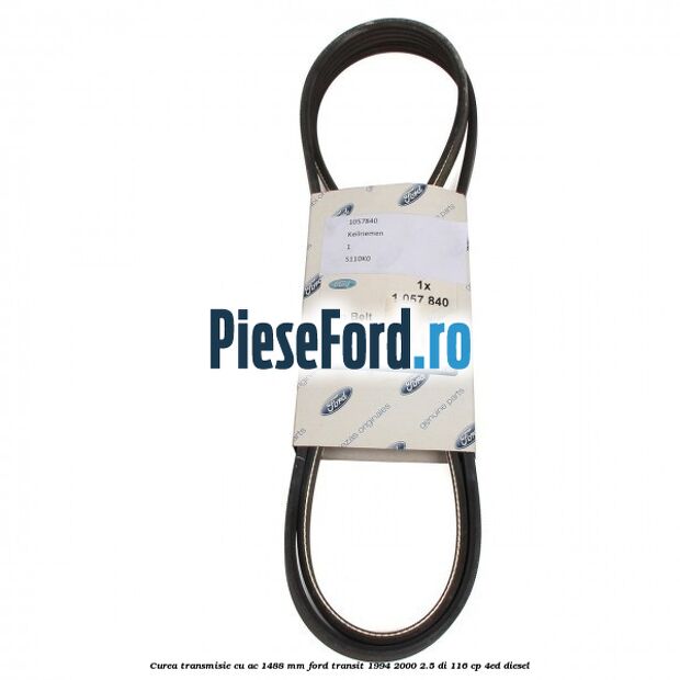 Curea transmisie cu AC 1488 mm Ford Transit 1994-2000 2.5 DI 116 cp Curea transmisie cu AC 1488 mm Ford Transit 1994-2000 2.5 DI 116 cp 4ED diesel