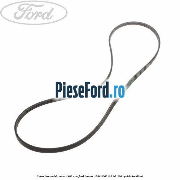 Curea transmisie cu AC 1488 mm Ford Transit 1994-2000 2.5 TD 100 cp Curea transmisie cu AC 1488 mm Ford Transit 1994-2000 2.5 TD 100 cp 4EB, 4EC diesel