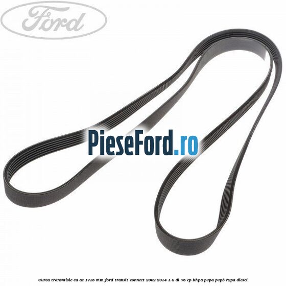 Curea transmisie cu AC 1715 mm Ford Transit Connect 2002-2014 1.8 Di 75 cp BHPA, P7PA, P7PB, R2PA diesel