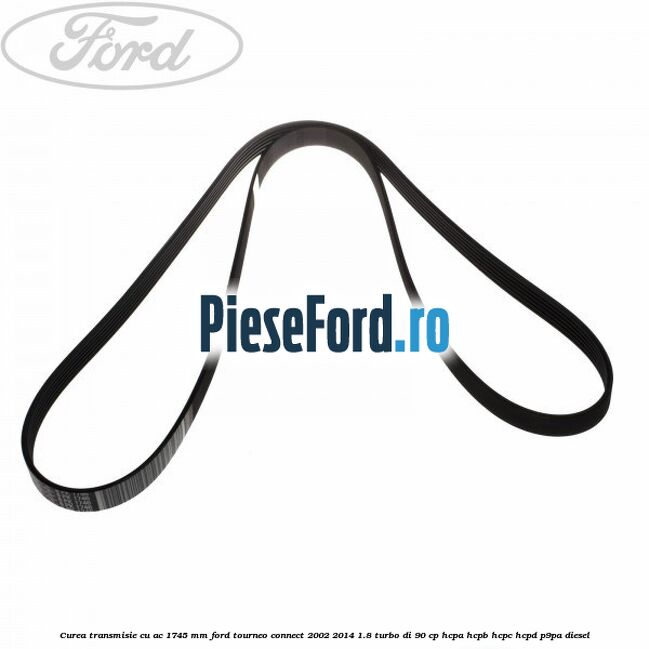 Curea transmisie cu AC 1745 mm Ford Tourneo Connect 2002-2014 1.8 Turbo Di 90 cp HCPA, HCPB, HCPC, HCPD, P9PA diesel
