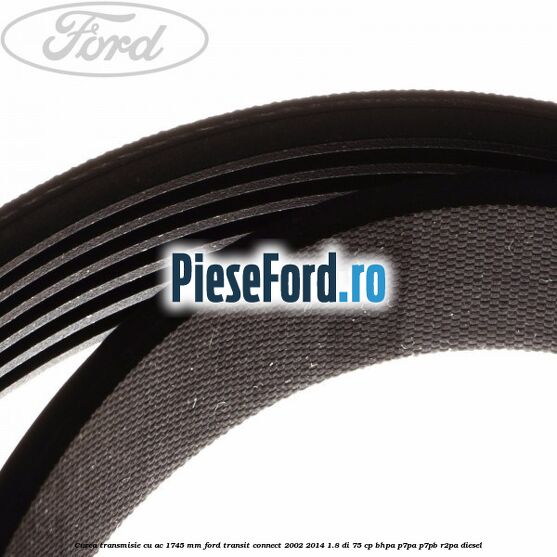 Curea transmisie cu AC 1745 mm Ford Transit Connect 2002-2014 1.8 Di 75 cp BHPA, P7PA, P7PB, R2PA diesel