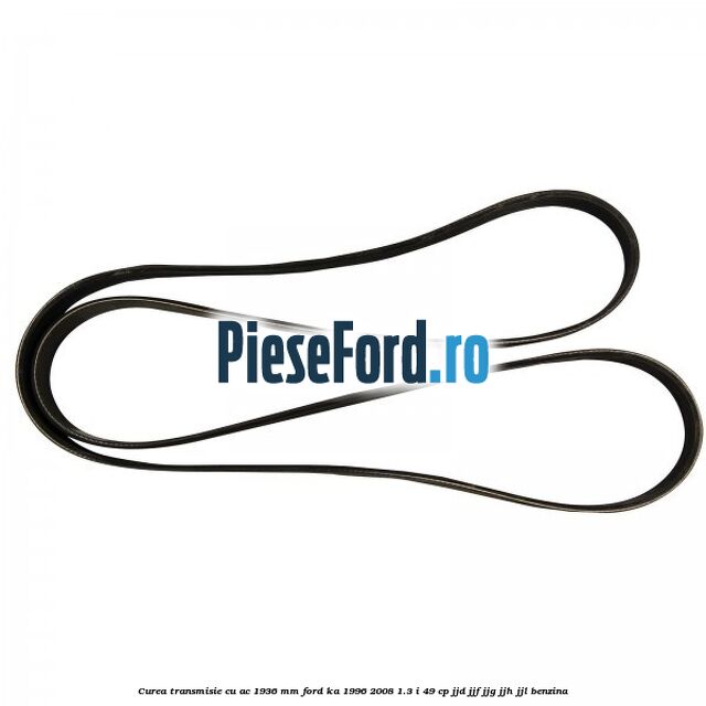 Curea transmisie cu AC 1936 mm Ford Ka 1996-2008 1.3 i 49 cp JJD, JJF, JJG, JJH, JJL benzina