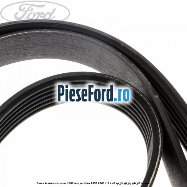 Curea transmisie cu AC 1936 mm Ford Ka 1996-2008 1.3 i 49 cp JJD, JJF, JJG, JJH, JJL benzina