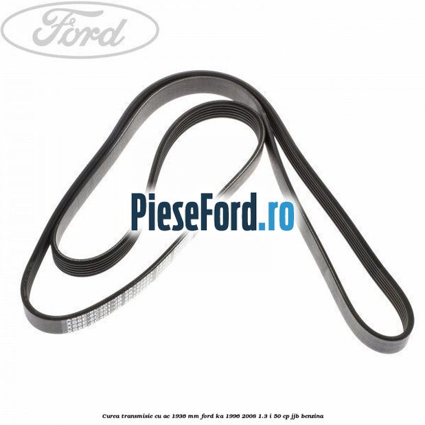 Curea transmisie cu AC 1936 mm Ford Ka 1996-2008 1.3 i 50 cp