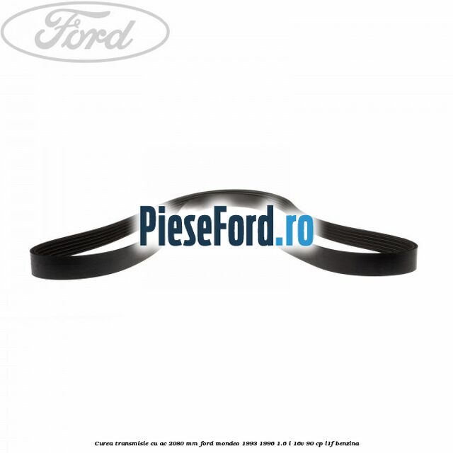 Curea transmisie cu AC 2080 mm Ford Mondeo 1993-1996 1.6 i 16V 90 cp L1F benzina