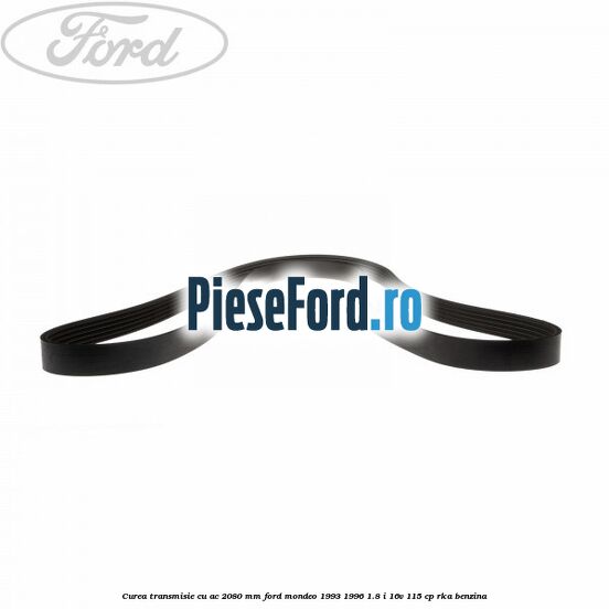 Curea transmisie cu AC 2080 mm Ford Mondeo 1993-1996 1.8 i 16V 115 cp RKA benzina