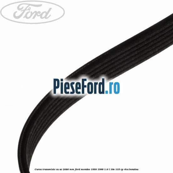 Curea transmisie cu AC 2080 mm Ford Mondeo 1993-1996 1.8 i 16V 115 cp RKA benzina