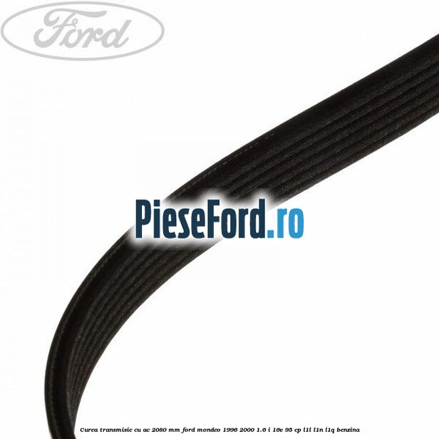 Curea transmisie cu AC 2080 mm Ford Mondeo 1996-2000 1.6 i 16V 95 cp L1L, L1N, L1Q benzina