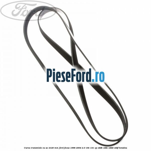Curea transmisie cu AC 2120 mm Ford Focus 1998-2004 2.0 16V 131 cp EDDB, EDDC, EDDD, EDDF benzina