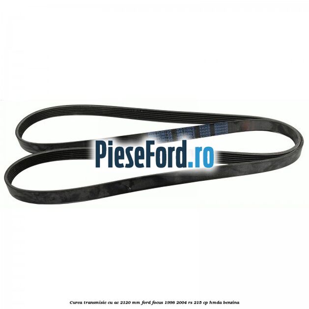 Curea transmisie cu AC 2120 mm Ford Focus 1998-2004 RS 215 cp HMDA benzina