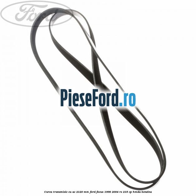 Curea transmisie cu AC 2120 mm Ford Focus 1998-2004 RS 215 cp HMDA benzina