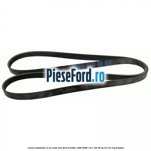 Curea transmisie cu AC 2120 mm Ford Mondeo 1996-2000 1.6 i 16V 95 cp L1L, L1N, L1Q benzina