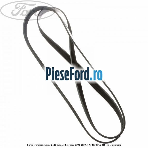 Curea transmisie cu AC 2120 mm Ford Mondeo 1996-2000 1.6 i 16V 95 cp L1L, L1N, L1Q benzina