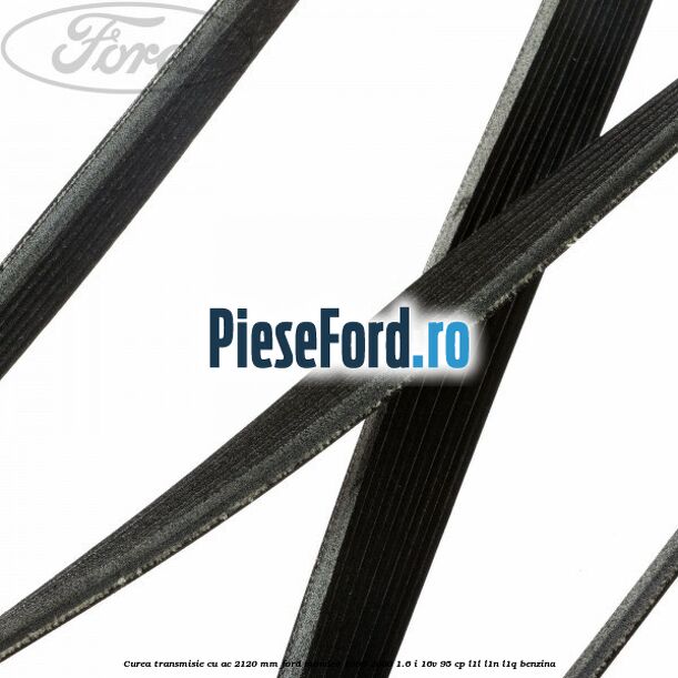 Curea transmisie cu AC 2120 mm Ford Mondeo 1996-2000 1.6 i 16V 95 cp L1L, L1N, L1Q benzina