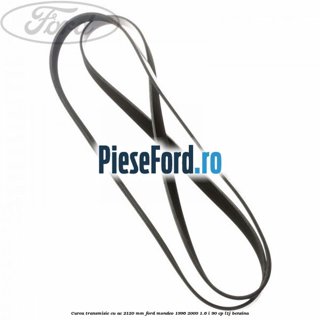 Curea transmisie cu AC 2120 mm Ford Mondeo 1996-2000 1.6 i 90 cp L1J benzina