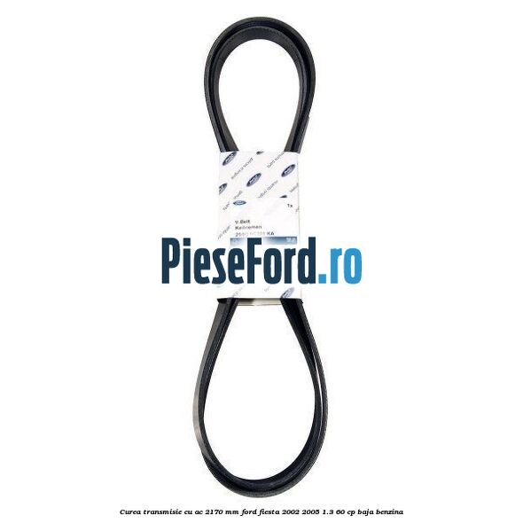 Curea transmisie cu AC 2170 mm Ford Fiesta 2002-2005 1.3 60 cp