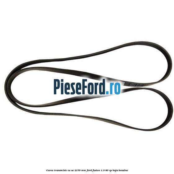 Curea transmisie cu AC 2170 mm Ford Fusion 1.3 60 cp BAJA benzina