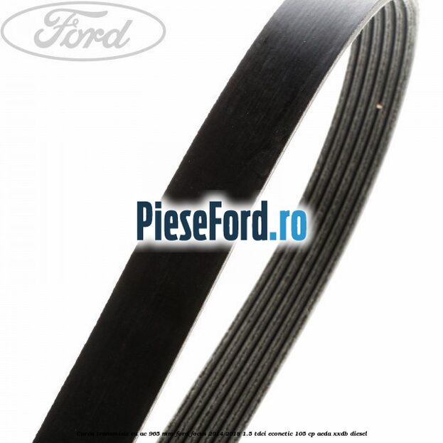 Curea transmisie cu AC 965 mm Ford Focus 2014-2018 1.5 TDCi ECOnetic 105 cp Curea transmisie cu AC 965 mm Ford Focus 2014-2018 1.5 TDCi ECOnetic 105 cp AEDA, XXDB diesel