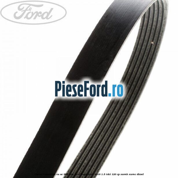 Curea transmisie cu AC 965 mm Ford Kuga 2016-2018 1.5 TDCi 120 cp XWMB, XWMC diesel