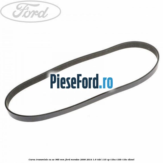 Curea transmisie cu AC 965 mm Ford Mondeo 2008-2014 1.6 TDCi 115 cp