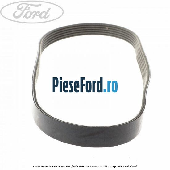 Curea transmisie cu AC 965 mm Ford S-Max 2007-2014 1.6 TDCi 115 cp T1WA, T1WB diesel