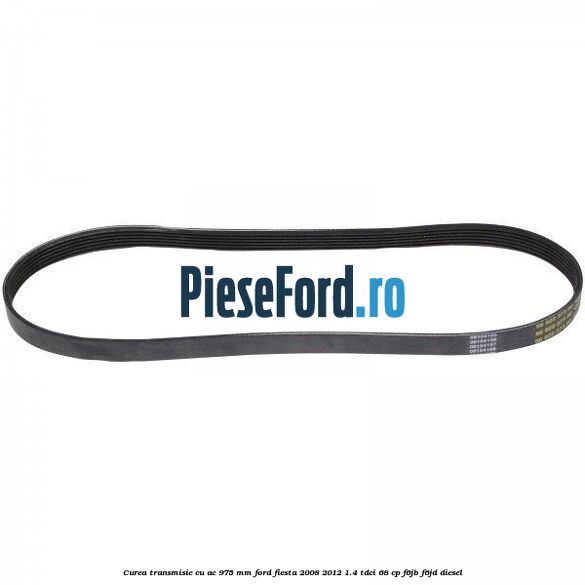 Curea transmisie cu AC 975 mm Ford Fiesta 2008-2012 1.4 TDCi 68 cp F6JB, F6JD diesel