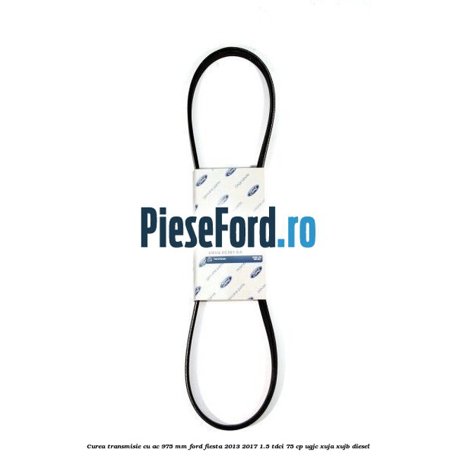 Curea transmisie cu AC 975 mm Ford Fiesta 2013-2017 1.5 TDCi 75 cp