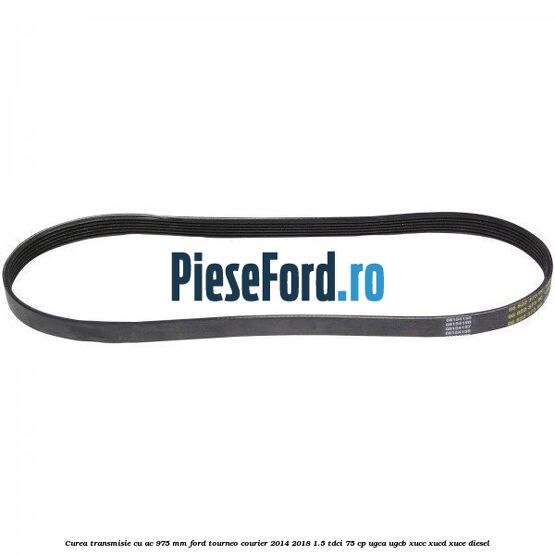 Curea transmisie cu AC 975 mm Ford Tourneo Courier 2014-2018 1.5 TDCi 75 cp Curea transmisie cu AC 975 mm Ford Tourneo Courier 2014-2018 1.5 TDCi 75 cp UGCA, UGCB, XUCC, XUCD, XUCE diesel
