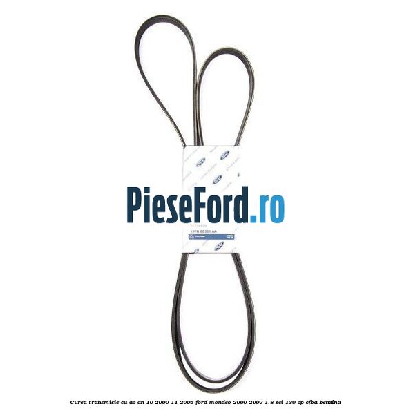 Curea transmisie cu AC an 10/2000-11/2005 Ford Mondeo 2000-2007 1.8 SCi 130 cp CFBA benzina