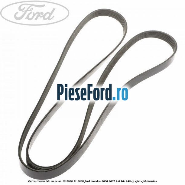 Curea transmisie cu AC an 10/2000-11/2005 Ford Mondeo 2000-2007 2.0 16V 146 cp CJBA, CJBB benzina