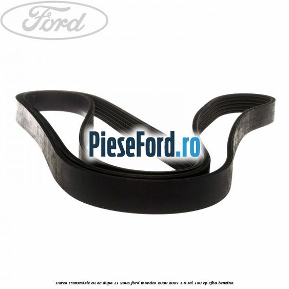 Curea transmisie cu AC dupa 11/2005 Ford Mondeo 2000-2007 1.8 SCi 130 cp CFBA benzina