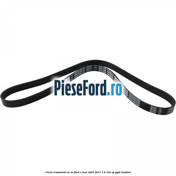 Curea transmisie cu AC Ford C-Max 2007-2011 1.8 122 cp QQDC benzina