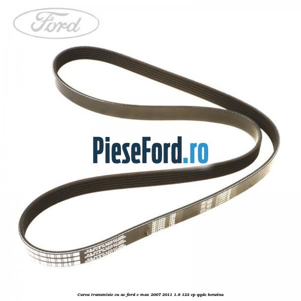 Curea transmisie cu AC Ford C-Max 2007-2011 1.8 122 cp QQDC benzina