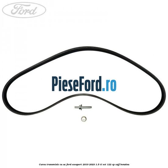 Curea transmisie cu AC Ford EcoSport 2019-2023 1.5 Ti-VCT 122 cp XZJF benzina