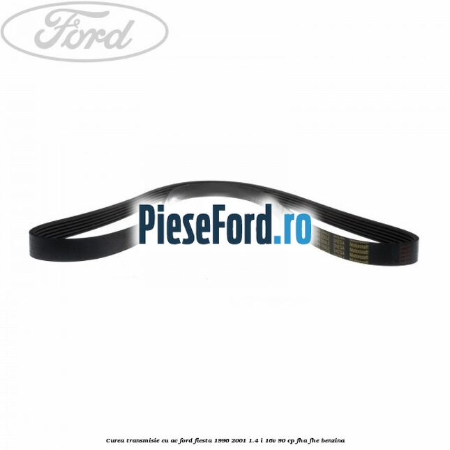 Curea transmisie cu AC Ford Fiesta 1996-2001 1.4 i 16V 90 cp FHA, FHE benzina