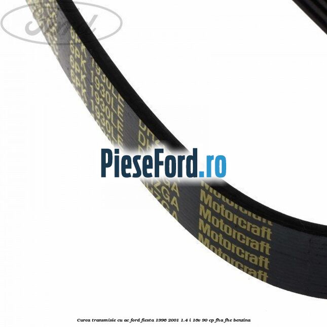 Curea transmisie cu AC Ford Fiesta 1996-2001 1.4 i 16V 90 cp FHA, FHE benzina